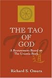 The Tao of God: A Restatement Based on The Urantia Book by Richard Omura