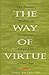The Way of Virtue: An Ancient Remedy to Heal the Modern Soul - Book by James Vollbracht