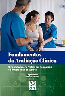 Livro Fundamentos da Avaliação Clínica: Uma abordagem Prática em Semiologia e Semiotécnica do Adulto