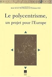 Le  polycentrisme, un projet pour l'Europe