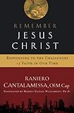 Remember Jesus Christ: Responding to the Challenges of Faith in Our Time
