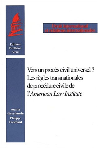 Vers un procès civil universel ? Les règles transnationales de procédure civile de l'American law Institute