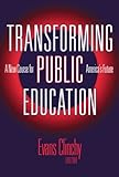 Transforming Public Education : A New Course for America's Future, Clinchy, Evans, 080773568X
