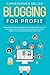 BLOGGING FOR PROFIT: MAKE A PASSIVE INCOME BUSINESS WITH THIS STEP-BY-STEP GUIDE FOR BEGINNERS. STAR by Christopher Miller