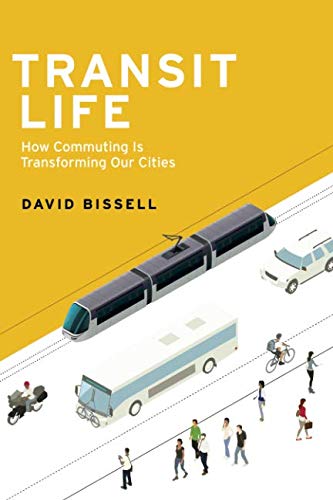 Transit Life: How Commuting Is Transforming Our Cities (Urban and Industrial Environments)