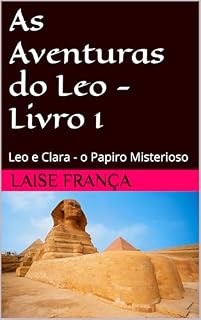 Livro As Aventuras do Leo - Livro 1: Leo e Clara - o Papiro Misterioso
