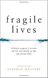[By Stephen Westaby] Fragile Lives: A Heart Surgeon's Stories of Life and Death on the Operating Tab by Stephen Westaby