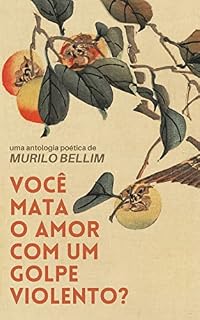 Livro Você mata o amor com um golpe violento?