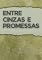 Livro Entre Cinzas e Promessas