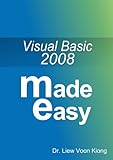 Visual Basic 2008 Made Easy by Liew Voon Kiong, Liew Yi