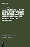 Das Vertrags- und Wirtschaftsrecht des Gegenkaufs Im Internationalen Wirtschaftsverkehr, Fülbier, Andreas, 3110136287