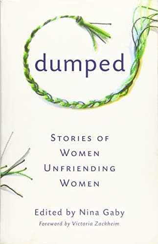 Dumped: Stories of Women Unfriending Women