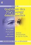 Guide de GuÃ©rison des Blessures Emotionnelles (French Edition) by 