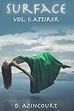 Surface: Attirer - Volume 1 (2e édition) (Saga Surface) (French Edition) by D. AZINCOURT