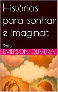 Livro Histórias para sonhar e imaginar. : Dois (Histórias para meninas)