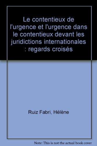 Le  contentieux de l'urgence et l'urgence dans le contentieux devant les juridictions internationales