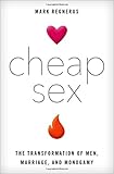 Cheap Sex: The Transformation of Men, Marriage, and Monogamy