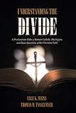 Understanding the Divide: A Presbyterian Elder, a Roman Catholic Theologian, and Basic Questions of by Lyle K. Weiss, Thomas M. Tasselmyer
