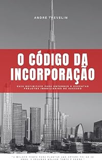 Livro O Código da Incorporação: Guia definitivo para entender e executar projetos imobiliários de sucesso