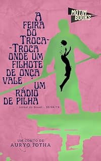 Livro A feira do Troca-Troca onde um filhote de onça vale um rádio de pilha