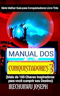 Livro Manual dos Conquistadores 3: (Mais de 100 Chaves Inspiradoras para Você Cumprir seu Destino) (Série Melhor Guia para Conquistadores 3)
