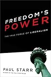 Freedom's Power: The History and Promise of Liberalism