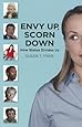 Envy Up, Scorn Down: How Status Divides Us