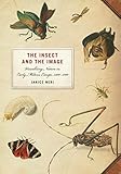 Janice Neri, "The Insect and the Image: Visualizing Nature in Early Modern Europe, 1500-1700" (U Minnesota Press, 2011)