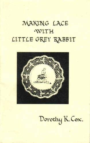 Making Lace with Little Grey Rabbit by Dorothy K Cox (Paperback)