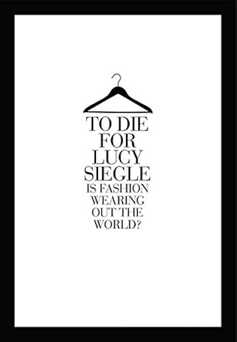 Download To Die for: Is Fashion Wearing Out the World? PDF