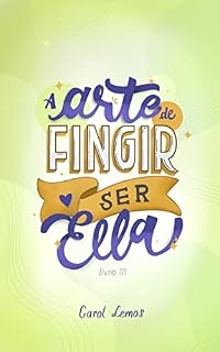 Livro A Arte De Fingir Ser Ella (Livro 3) (Série Chasing Queens)