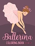 Ballerina Coloring Book for Girls Ages 4-8: A