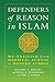 Defenders of Reason in Islam: Mu'tazililism from Medieval School to Modern Symbol