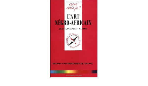 L Art Negro Africain Que Sais Je Bidima Jean Godefroy Que Sais Je 9782130483892 Amazon Com Books L Art Negro Africain Que Sais Je Bidima Jean Godefroy Que Sais Je 9782130483892 Amazon Com Books