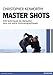 MASTER SHOTS: 100 techniques de réalisation pour vos plans cinématographiques by 