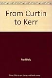 Front cover for the book From Curtin to Kerr by Fred Daly