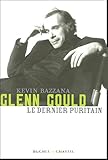 Glenn Gould, le dernier puritain (French Edition) by 