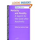 Mortality and Morality: A Search for Good After Auschwitz (Studies in Phenomenology and Existential Philosophy)