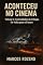 Livro ACONTECEU NO CINEMA, Curiosidades da Trilogia De Volta Para o Futuro: VOLUME 1