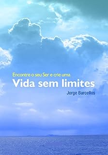 Livro Encontre o seu Ser e crie uma Vida Sem Limites