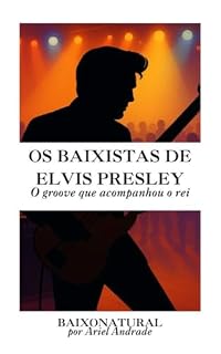 Livro Os baixistas de Elvis Presley: O groove que acompanhou o rei (BN Books)