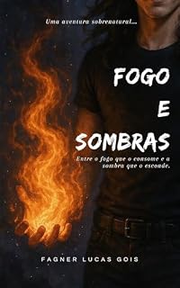 Livro Fogo e Sombras (Trilogia Fogo e Sombras Livro 1)