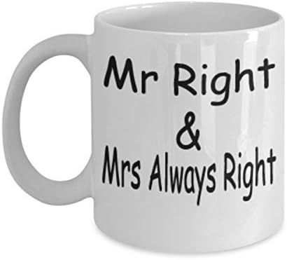 Mr Right &amp; Mrs Always Right Mug White Unique Birthday, Special Or Funny Occasion Gift. Best 11 Oz Ceramic Novelty Cup for Coffee, Tea Or Toddy