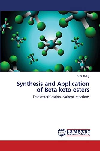 Synthesis and Application of Beta keto esters: Transesterification, carbene reactions