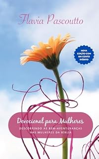 Livro Devocional para mulheres : Descobrindo as bem aventuranças nas mulheres da Bíblia.