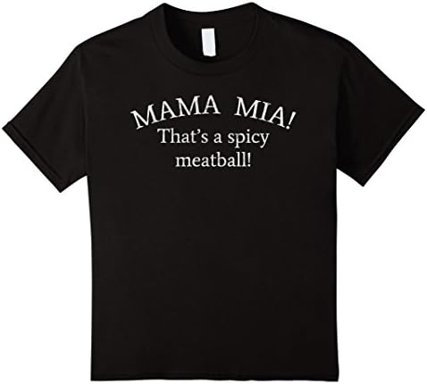 Kids Mama Mia That's A Spicy Meatball Funny Shirt 8 Black