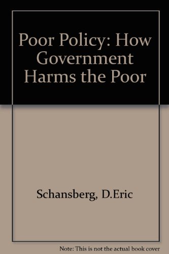 Poor Policy: How Government Harms the Poor