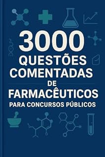 3000 Questões Comentadas de Farmacêuticos para Concursos Públicos