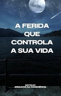 Livro A ferida que controla a sua vida.