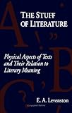 The Stuff of Literature : Physical Aspects of Texts and Their Relation to Literary Meaning, Levenston, E. A., 0791408906
